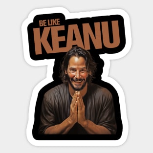 Be Like Keanu Sticker